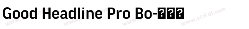 Good Headline Pro Bo字体转换 Good Headline Pro Bo字体转换